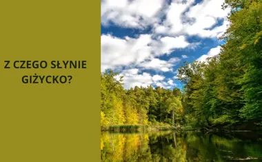 Z czego słynie Giżycko? Odkryj atrakcje i sekrety miasta<