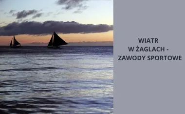 Wiatr w żaglach: Zawody sportowe łodzi żaglowych
