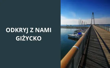 Odkryj z nami Giżycko. Najlepsze atrakcje i ukryte perełki w mieście