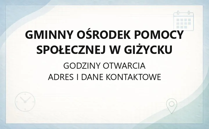 Gminny Ośrodek Pomocy Społecznej w Giżycku - kontakt, godziny, świadczenia i dokumenty