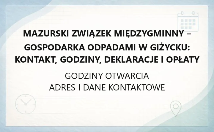 Mazurski Związek Międzygminny - Gospodarka Odpadami w Giżycku: kontakt, godziny, deklaracje i opłaty