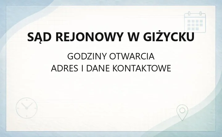 Sąd Rejonowy w Giżycku - kontakt, wydziały, opłaty i dostępność