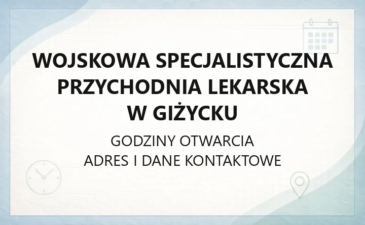 Wojskowa Specjalistyczna Przychodnia Lekarska w Giżycku - kontakt, rejestracja, poradnie