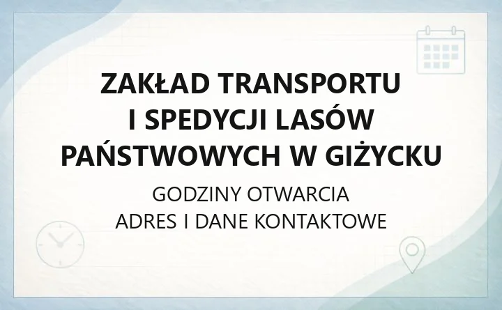 Zakład Transportu i Spedycji Lasów Państwowych w Giżycku - kontakt, sklep z drewnem, spedycja