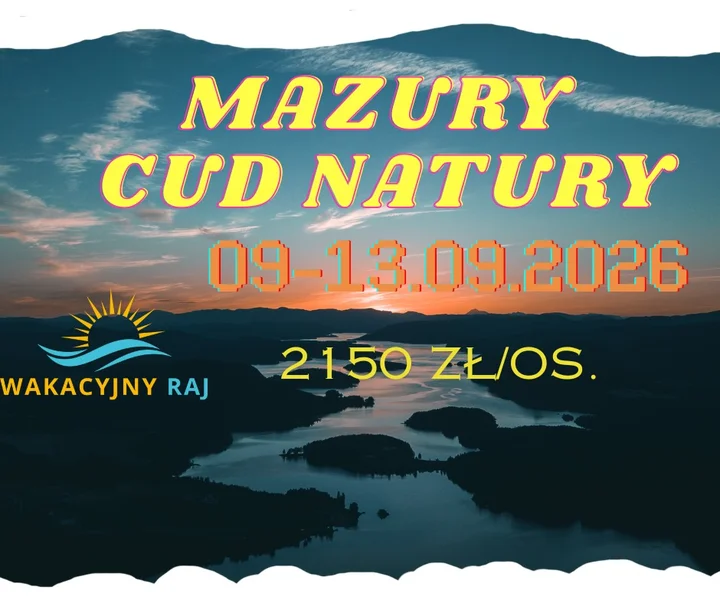 Grafika promocyjna wydarzenia MAZURY - CUD NATURY: rejsy, zamki i uzdrowiska na pięciodniowej wycieczce